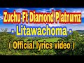 Zuchu Ft Diamond Platnumz - Litawachoma (Official lyrics video )