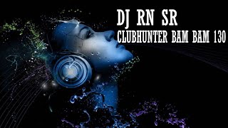 DJ RN SR - Clubhunter Bam Bam 130