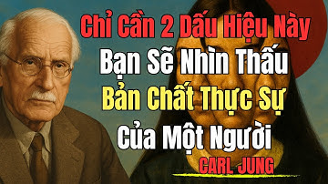 Để nhìn thấu bản chất thật sự của một người, hãy chú ý đến 2 điều |  Carl Jung