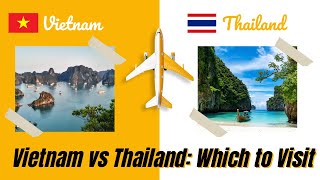 Vietnam vs Thailand Trip: Which to Visit a Helpful Comparison for You