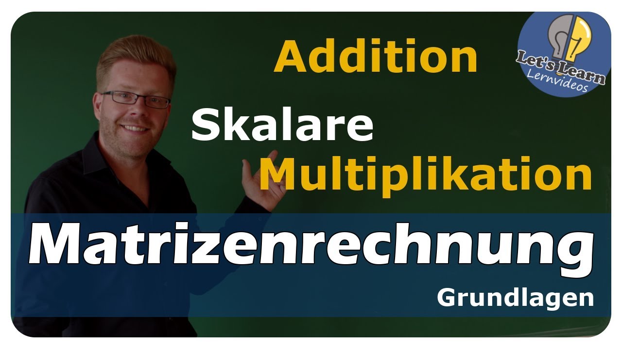 Vorschaubild zum Lernvideo "Matrizenrechnung - Addition und skalare Multiplikation - einfach und anschaulich erklärt"