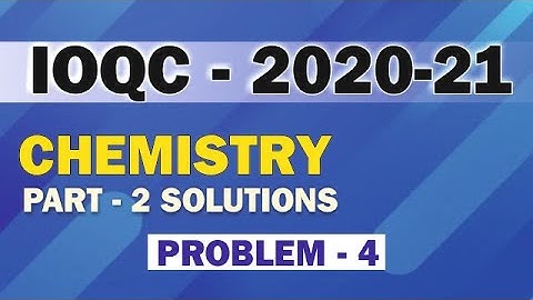 IOQC 2020-2021 PART-2 SOLUTION|PROBLEM-4|CHEMISTRY OLYMPIADS|INCHO|ACT|IAPT|HBSCE|ICHO|COMPETISHUN