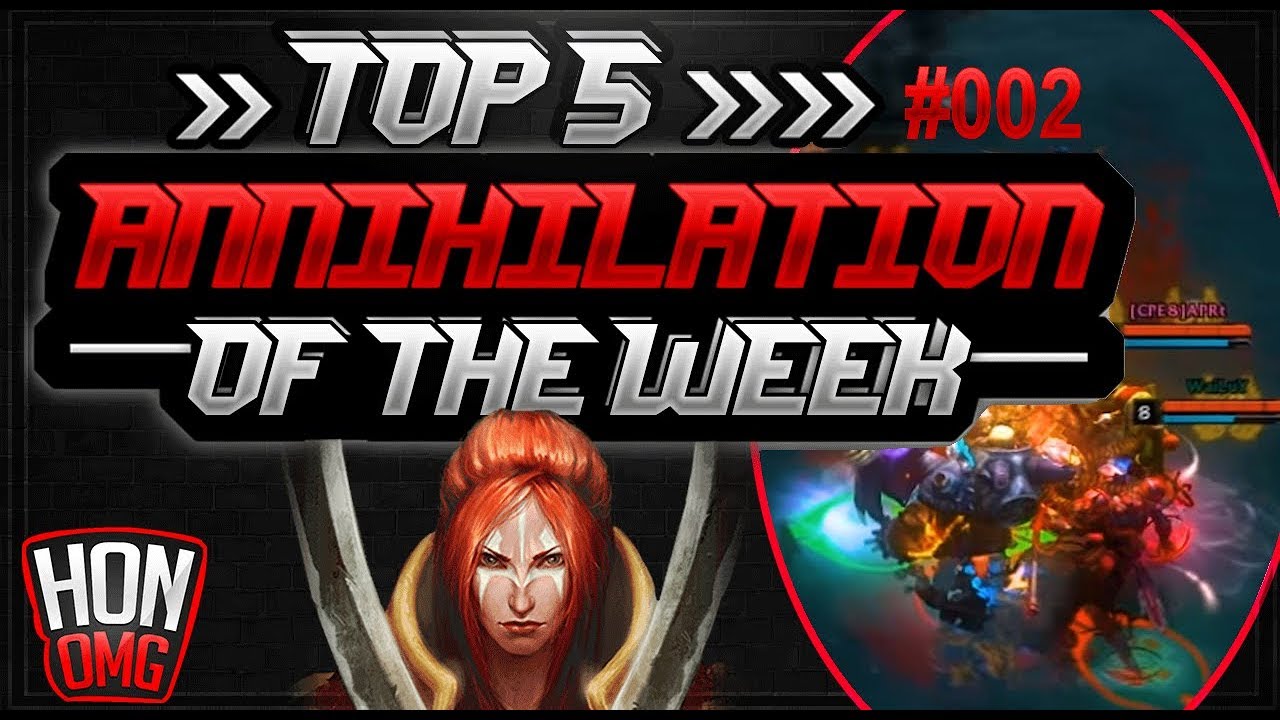 HoN OMG | Top 5 Annihilation Of The Week #21/6/2018