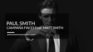 #TheSmiths: Matt Smith para Paul Smith | Campaña Otoño-Invierno 2023