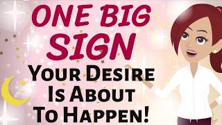 Abraham Hicks 🌟 ONE BIG SIGN YOUR DESIRE IS ABOUT TO HAPPEN!  💕🤗🌟Loa