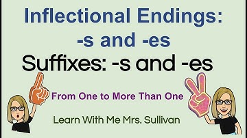 -s and - es Singular to Plural: Suffixes -s & -es