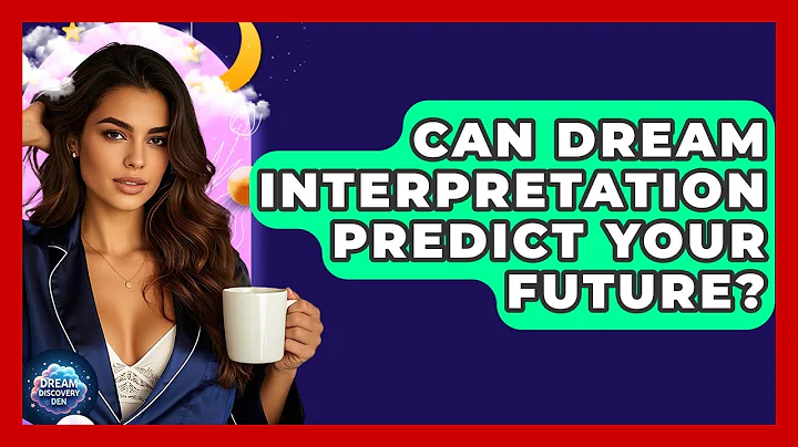 Can Dream Interpretation Predict Your Future? | Dream Discovery Den