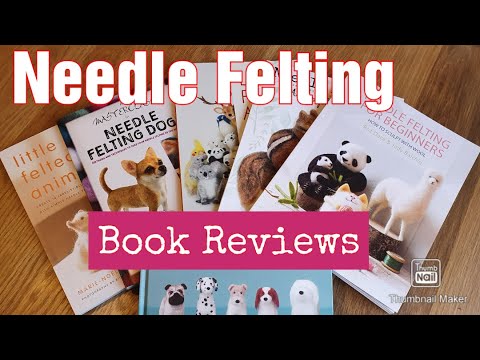 Six NEEDLE FELTING BOOKS For Beginners and Advanced, Quick Look And Review