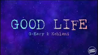 G-Eazy & Kehlani - Good Life (Lyrics) | Fast and furious