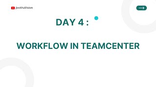 Day 4 | Workflow in Teamcenter | Approval Process