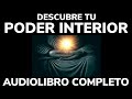 DESCUBRE Y DOMINA TU PODER INTERIOR💪 AUDIOLIBRO COMPLETO GRATIS PARA ESCUCHAR VOZ REAL