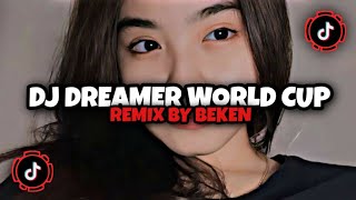 DJ DREAMER WORLD CUP REMIX BY BEKEN || DJ TIK TOK TERBARU ‼️