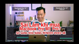 Sai Lầm Khi Mua MacbookPro M1 Pro Sau Khi Render Phim?