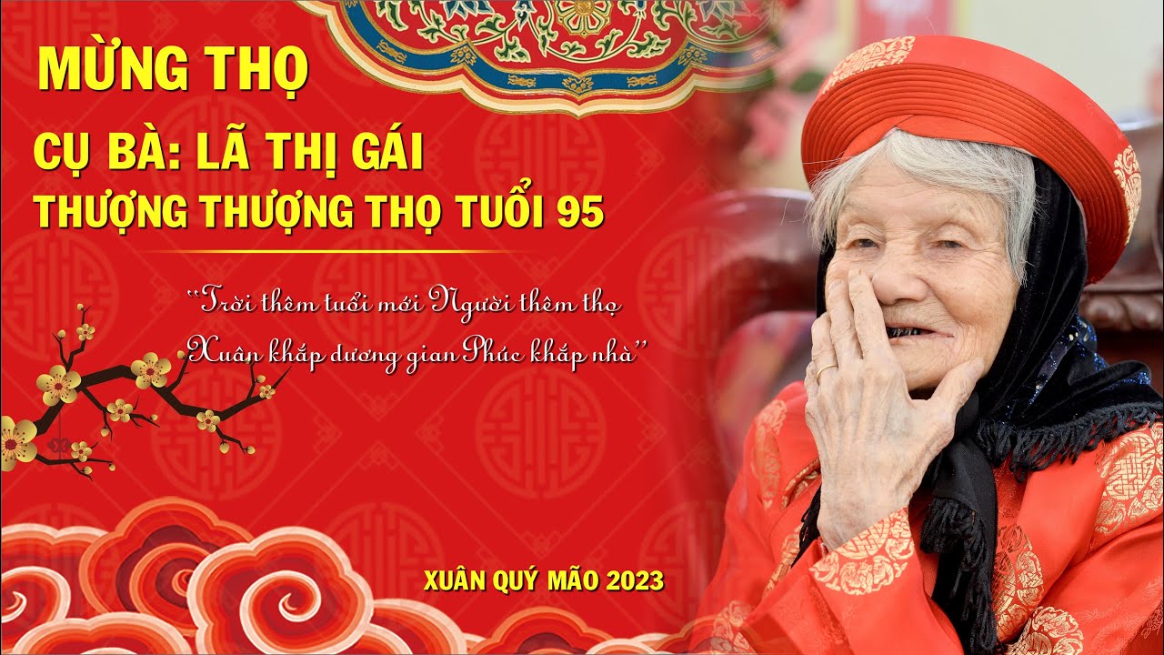 MỪNG THỌ Cụ Bà : LÃ THỊ GÁI Thượng Thượng Thọ Tuổi 95 _ Xuân Quý Mão ...