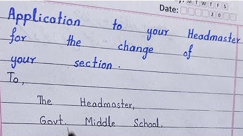 | Application to the headmaster for the change of your section |