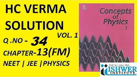 H C Verma - SOLUTION - Chapter 13 - QUESTION 34 - ( Q 34 ) - Fluid Mechanics # ISHWER INSTITUTE