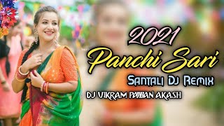 Panchi Sari Santali Dj Remix 2021 Dj Vikram Pawan Akash