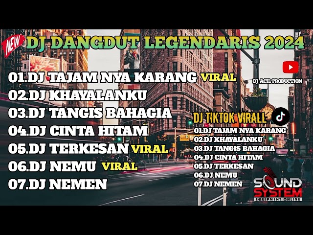 DJ DANGDUT LEGENDARIS 2024 || DJ TAJAM NYA KARANG X KHAYALANKU X TANGIS BAHAGIA FULL ALBUM 🎶🔊🔊 class=