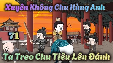 Xuyên Không Chu Hùng Anh Ta Treo Chu Tiêu Lên Đánh | Tập 71 | Hà Nhân Xuyên Không