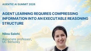 Nilou Salehi - Agent Learning Requires Compressing Info into an Executable Reasoning Structure
