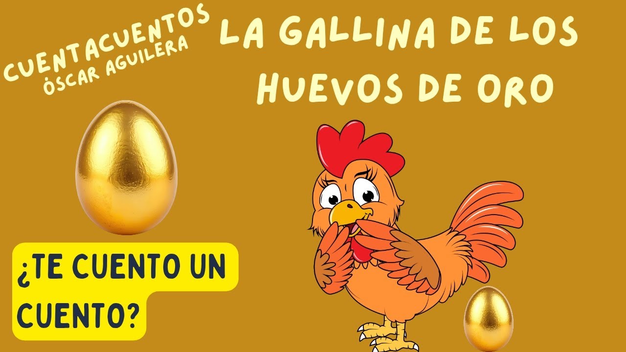 LA GALLINA DE LOS HUEVOS DE ORO - CUENTOS CLÁSICOS INFANTILES ESPAÑOL - CUENTACUENTOS Óscar Aguilera