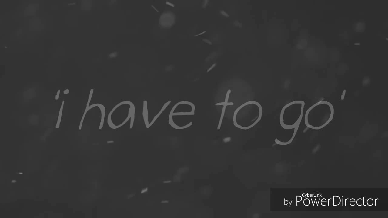 i Have To Go YouTube
