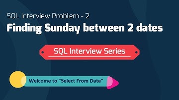 Medium - SQL Query - Interview - Find Sunday Between 2 Dates