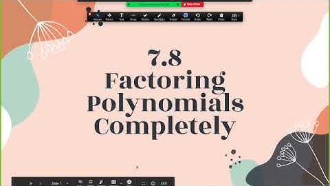 7.8 Factoring Polynomials Completely