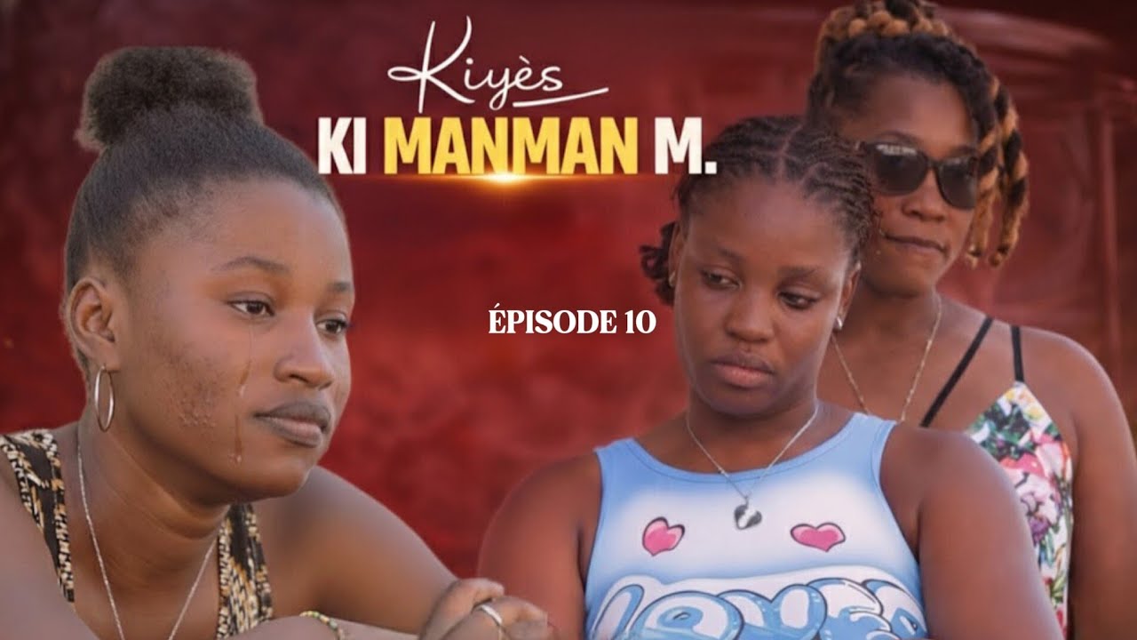 KIYÈS KI MANMAN M 😥? EPISODE 10