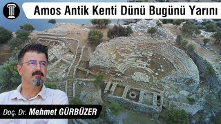  Doç Dr Mehmet Gürbüzer - Amos Antik Kenti Dünü Bugünü Yarını