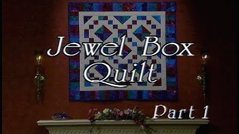 "Jewel Box Part 1" From Scraps to Quilts