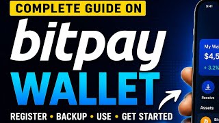 Complete Guide on BitPay Wallet: How to Register, Backup Seed Phrase, Use Your Wallet & Get Started