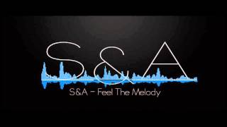 S&A - Feel The Melody