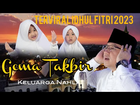 GEMA TAKBIR IDHUL FITRI VIRAL - KELUARGA NAHLA