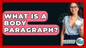 What Is A Body Paragraph? - The Language Library