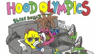 Slime Dollaz - Hood Olympics [prod cashcache!]