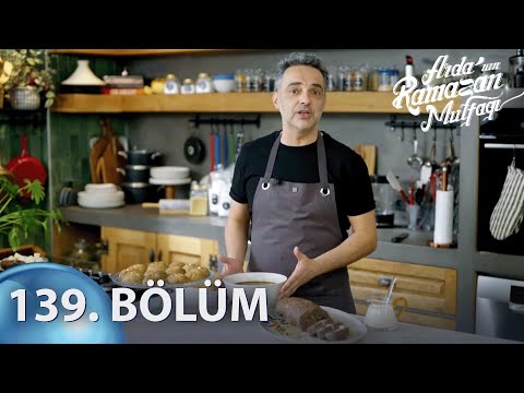 Arda'nın Ramazan Mutfağı 139. Bölüm - Full Bölüm