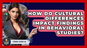 How Do Cultural Differences Impact Findings in Behavioral Studies? - Strange Science HQ