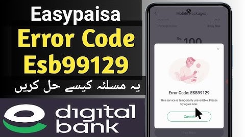 Error code esb99129 this service is temporarily unavailable. please try again later easypaisa