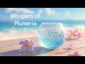 【BGM】Whispers of Plumeria ~海風に揺れるプルメリアの香りと、きらめくサイダーの涼しさを閉じ込めた音の物語~