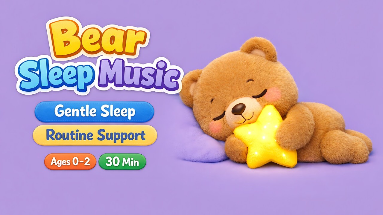 Bear Sleep Music! for Babies | 30 Minutes | Gentle Sleep Routine Support (Ages 0–2)