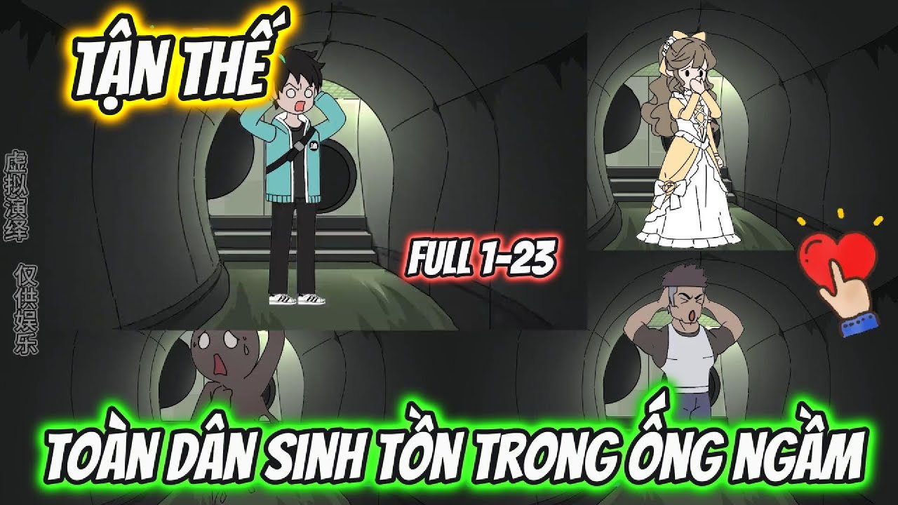 Tận Thế Toàn Dân Sinh Tồn Trong Ống Ngầm Full 1- 23 | AK VietSub