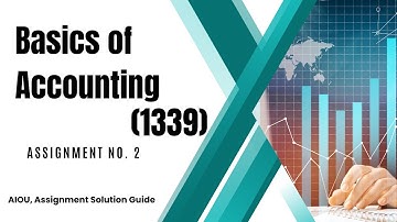 AIOU Basics of Accounting Assignment 2 Solution Code 1339 Detailed Walkthrough