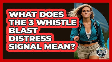 What Does The 3 Whistle Blast Distress Signal Mean?