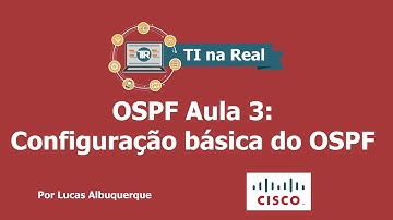 [OSPF] Aula 3: Configuração básica do OSPF