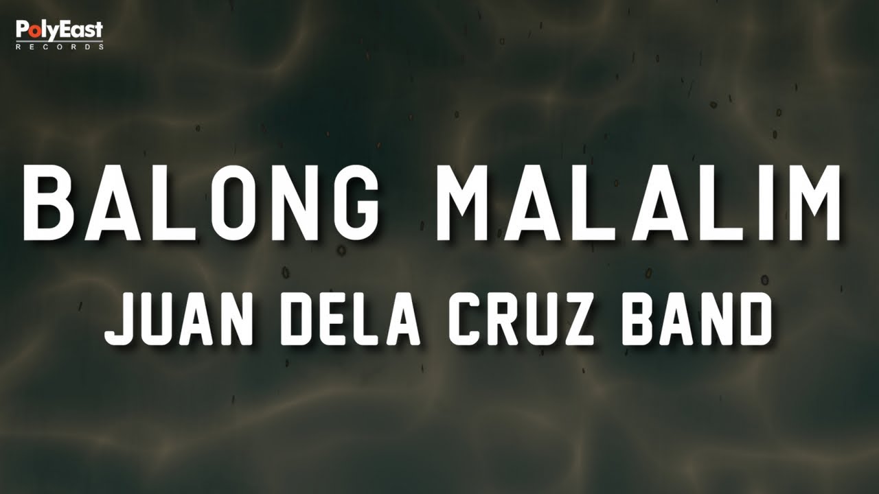 Juan Dela Cruz Band   Balong Malalim   Official Lyric Video