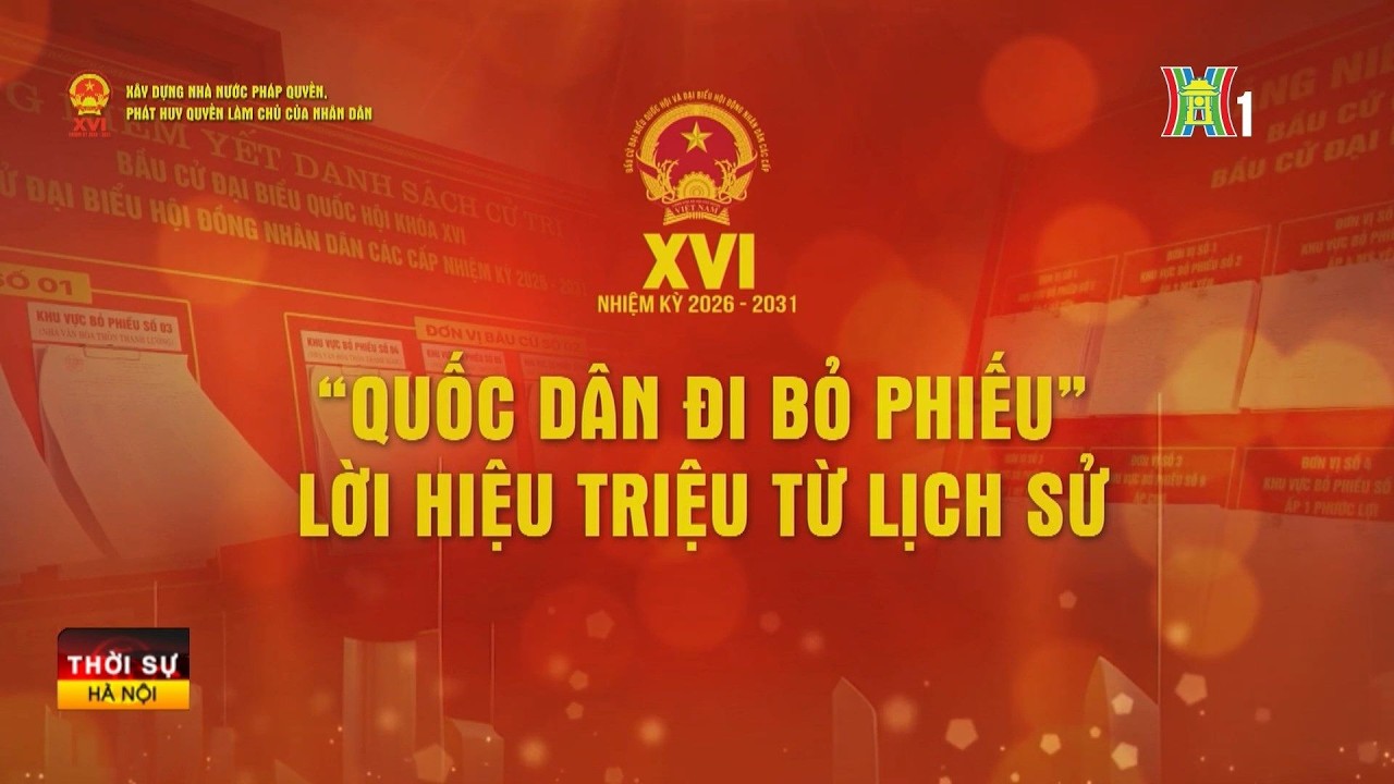 “Quốc dân đi bỏ phiếu” - lời hiệu triệu từ lịch sử | Tin tức