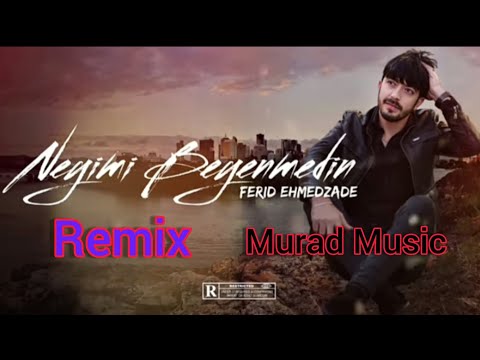 Fərid Əhmədzadə - Nəyimi bəyənmədin?.( Full bass remix)