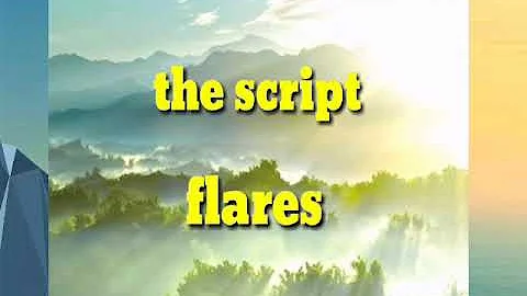 The script|flares with lyrics