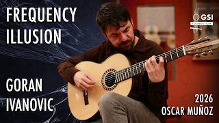 Goran Ivanovic performs his composition Frequency Illusion on a 2026 Oscar Munoz classical guitar